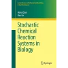 Stochastic Chemical Reaction Systems in Biology