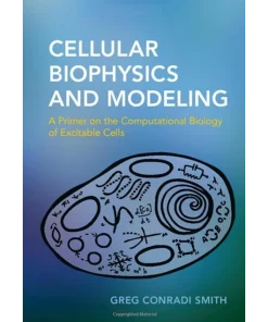Cellular Biophysics and Modeling