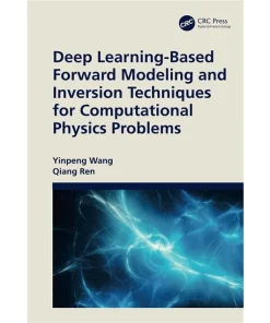 Deep Learning-Based Forward Modeling and Inversion Techniques for Computational Physics Problems