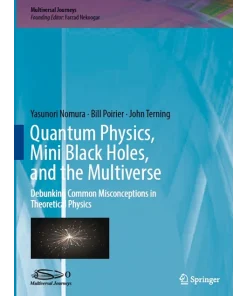 Quantum Physics Mini Black Holes and the Multiverse