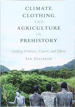 Climate Clothing and Agriculture in Prehistory