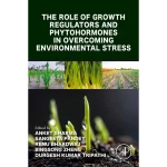 The Role of Growth Regulators and Phytohormones in Overcoming Environmental Stress