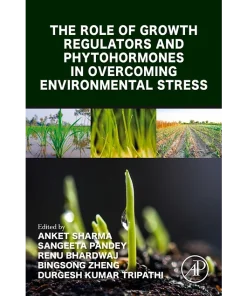 The Role of Growth Regulators and Phytohormones in Overcoming Environmental Stress