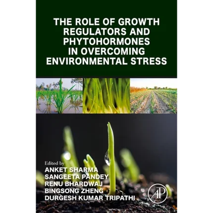 The Role of Growth Regulators and Phytohormones in Overcoming Environmental Stress
