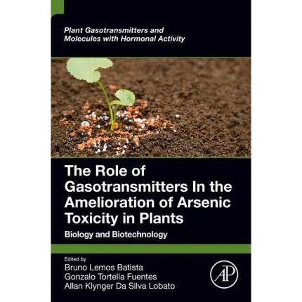 The Role of Gasotransmitters In the Amelioration of Arsenic Toxicity in Plants