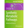 Synthetic Metabolic Pathways Methods and Protocols
