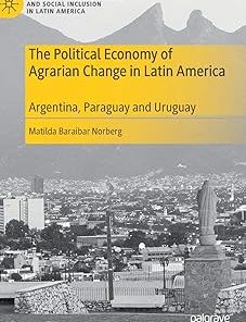 The Political Economy of Agrarian Change in Latin America