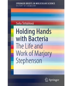 Holding Hands with Bacteria The Life and Work of Marjory Stephenson