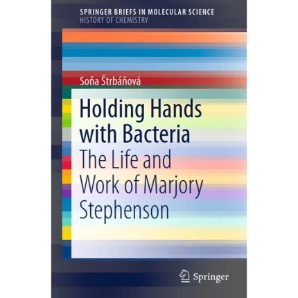 Holding Hands with Bacteria The Life and Work of Marjory Stephenson