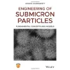 Engineering of Submicron Particles Fundamental Concepts and Models