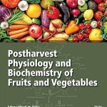 Postharvest Physiology and Biochemistry of Fruits and Vegetables