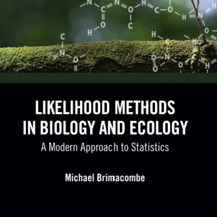 Likelihood Methods in Biology and Ecology A Modern Approach to Statistics