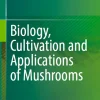 Biology Cultivation and Applications of Mushrooms