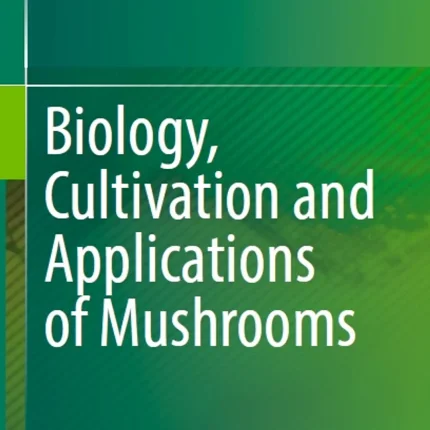 Biology Cultivation and Applications of Mushrooms