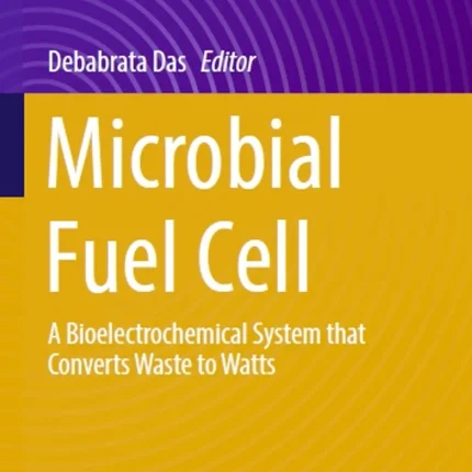 Microbial Fuel Cell A Bioelectrochemical System That Converts Waste to Watts