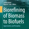 Biorefining of Biomass to Biofuels Opportunities and Perception