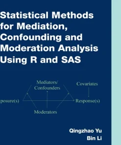 Statistical Methods for Mediation Confounding and Moderation Analysis Using R and SAS