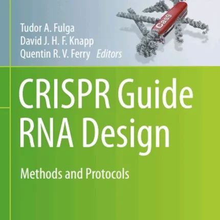 Crispr Guide RNA Design Methods and Protocols