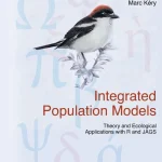 Integrated Population Models Theory and Ecological Applications with R and JAGS