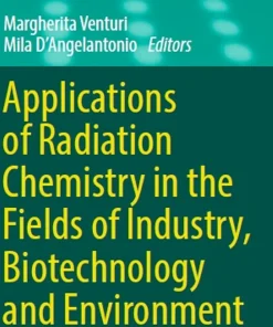 Applications of Radiation Chemistry in the Fields of Industry Biotechnology and Environment