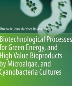 Biotechnological Processes for Green Energy and High Value Bioproducts by Microalgae and Cyanobacteria Cultures