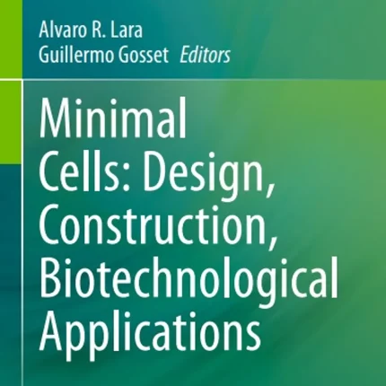 Minimal Cells Design Construction Biotechnological Applications