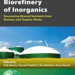 Biorefinery of Inorganics Recovering Mineral Nutrients from Biomass and Organic Waste