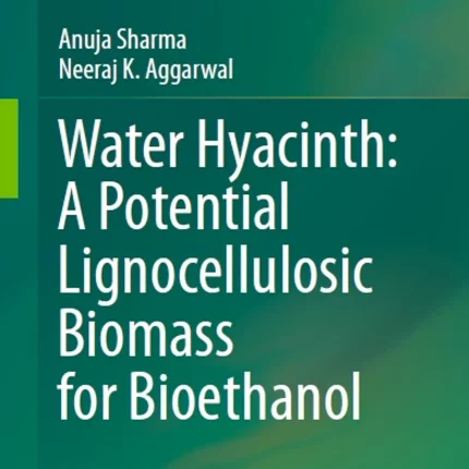 Water Hyacinth A Potential Lignocellulosic Biomass for Bioethanol
