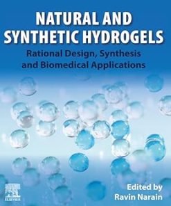Natural and Synthetic Hydrogels Rational Design Synthesis and Biomedical Applications
