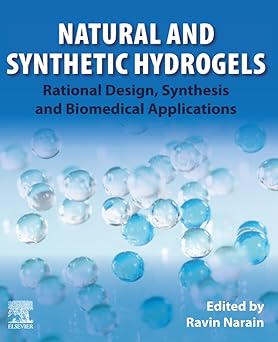 Natural and Synthetic Hydrogels Rational Design Synthesis and Biomedical Applications