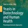 Yeasts in Biotechnology and Human Health Physiological Genomic Approaches