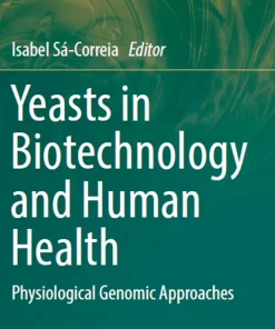 Yeasts in Biotechnology and Human Health Physiological Genomic Approaches