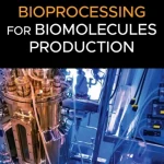 Bioprocessing for Biomolecules Production