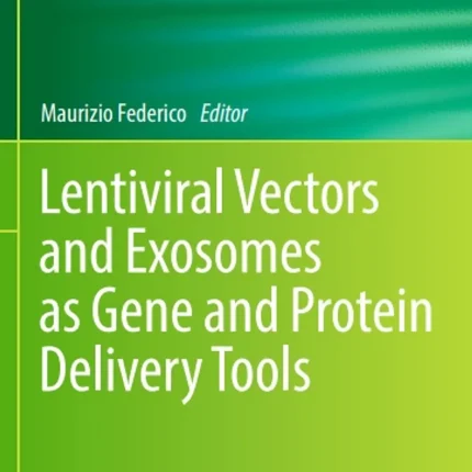 Lentiviral Vectors and Exosomes as Gene and Protein Delivery Tools