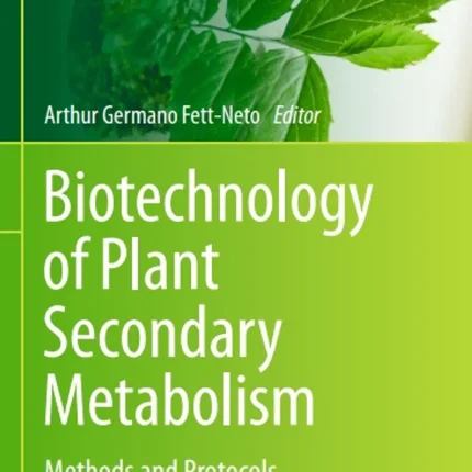 Biotechnology of Plant Secondary Metabolism Methods and Protocols