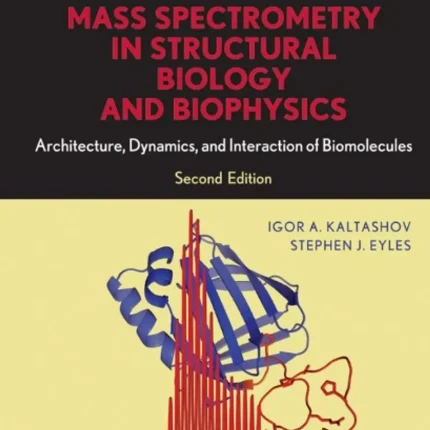Mass Spectrometry in Structural Biology and Biophysics