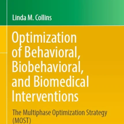 Optimization of Behavioral Biobehavioral and Biomedical Interventions