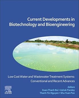 Low Cost Water and Wastewater Treatment Systems Conventional and Recent Advances Current Developments in Biotechnology and Bioengineering