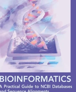 Bioinformatics A Practical Guide to NCBI Databases and Sequence Alignments