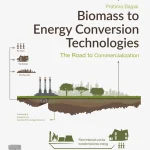 Biomass to Energy Conversion Technologies The Road to Commercialization
