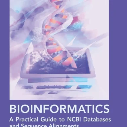 Bioinformatics A Practical Guide to NCBI Databases and Sequence Alignments