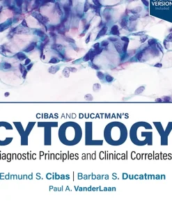 Cibas and Ducatman’s Cytology Diagnostic Principles and Clinical Correlates