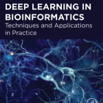 Deep Learning in Bioinformatics Techniques and Applications in Practice