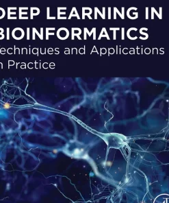 Deep Learning in Bioinformatics Techniques and Applications in Practice