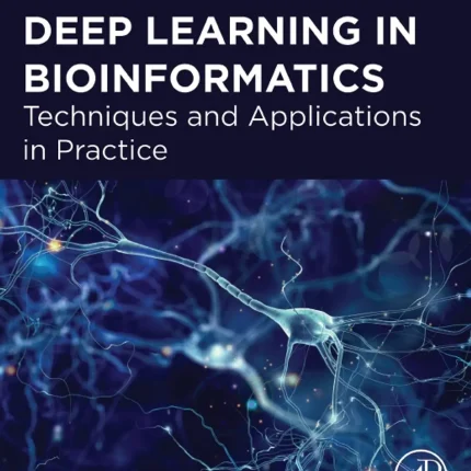 Deep Learning in Bioinformatics Techniques and Applications in Practice