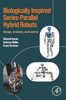 Biologically Inspired SeriesParallel Hybrid Robots Design Analysis and Control