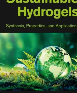 Sustainable Hydrogels Synthesis Properties and Applications
