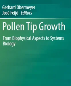 Pollen Tip Growth From Biophysical Aspects to Systems Biology