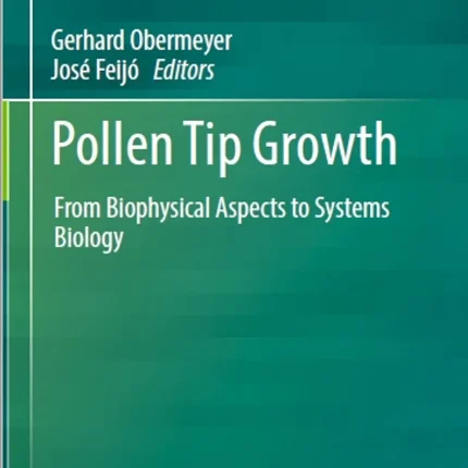 Pollen Tip Growth From Biophysical Aspects to Systems Biology
