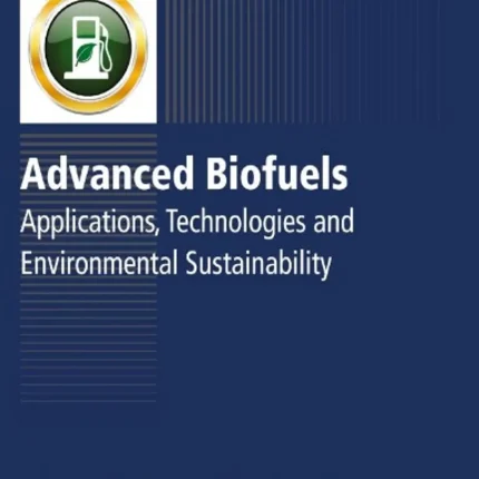 Advanced Biofuels Applications Technologies and Environmental Sustainability